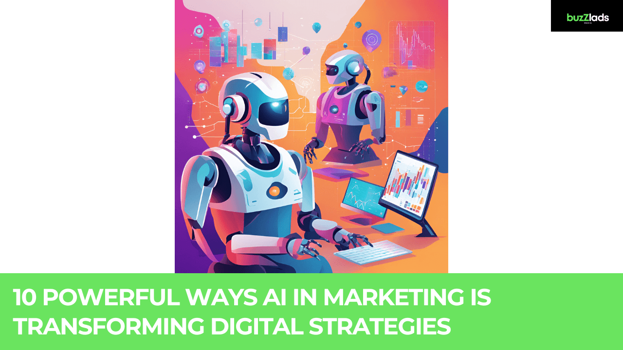 10 Powerful Ways AI in Marketing is Transforming Digital Strategies