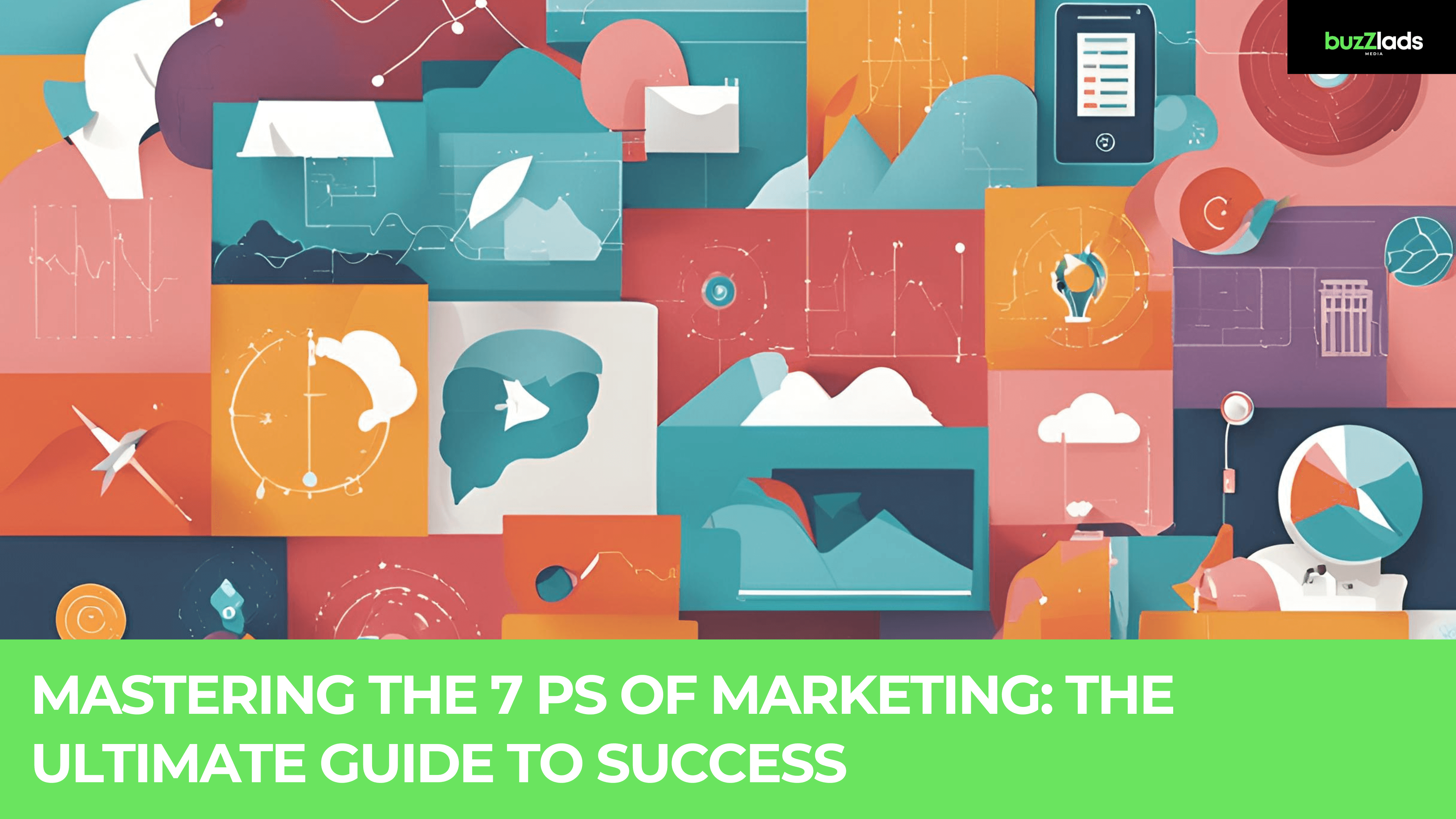 Mastering the 7 Ps of Marketing: The Ultimate Guide to Success